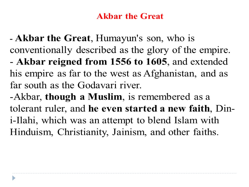 Akbar the Great - Akbar the Great, Humayun's son, who is conventionally described as